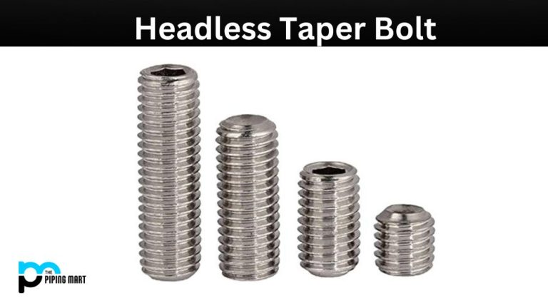 What is Headless Taper Bolt? Properties, Uses and Application